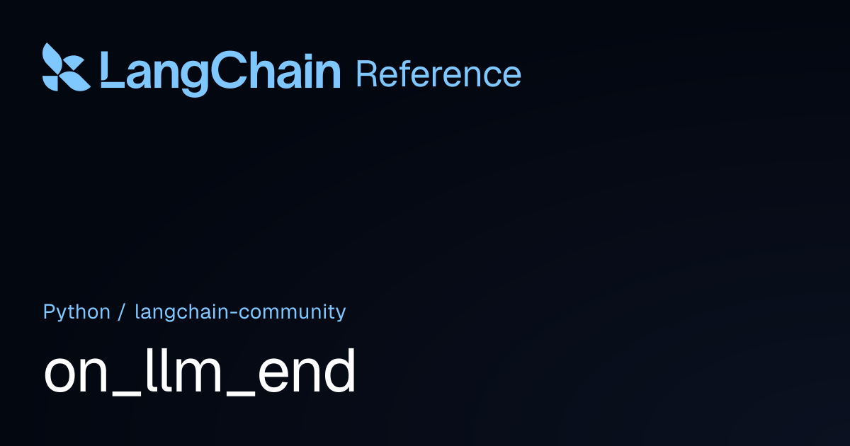 on_llm_end | langchain_community | LangChain Reference
