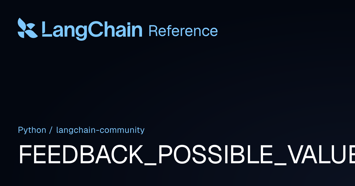 FEEDBACK_POSSIBLE_VALUES | langchain_community | LangChain Reference