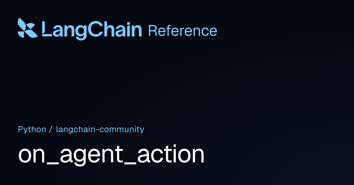 on_agent_action | langchain_community | LangChain Reference