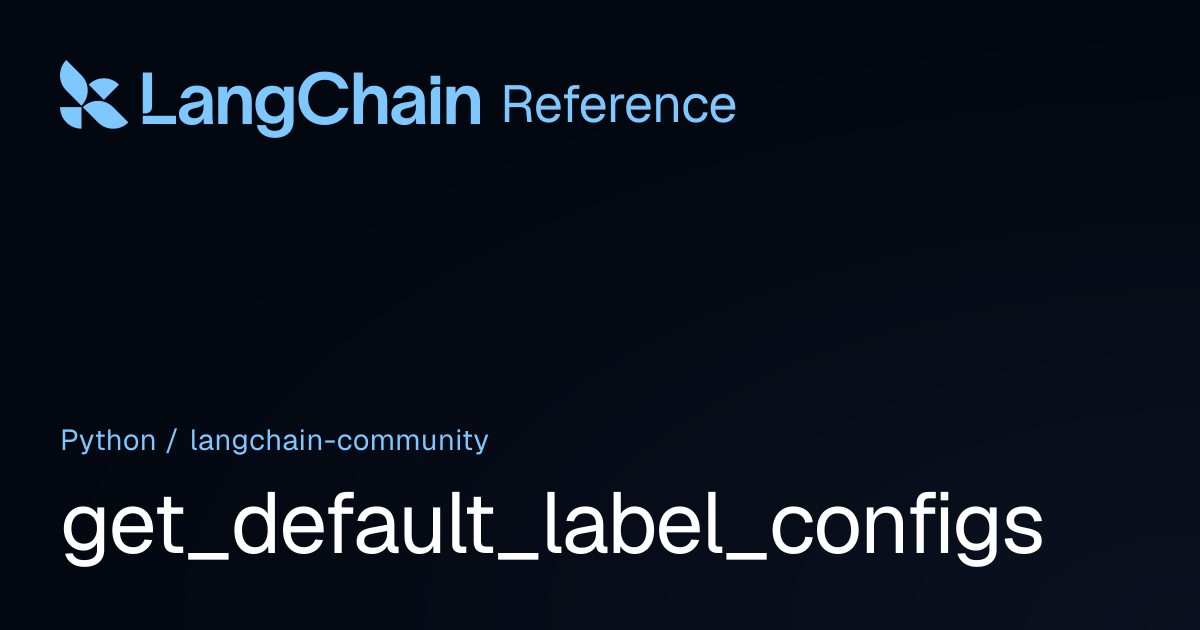 get_default_label_configs | langchain_community | LangChain Reference