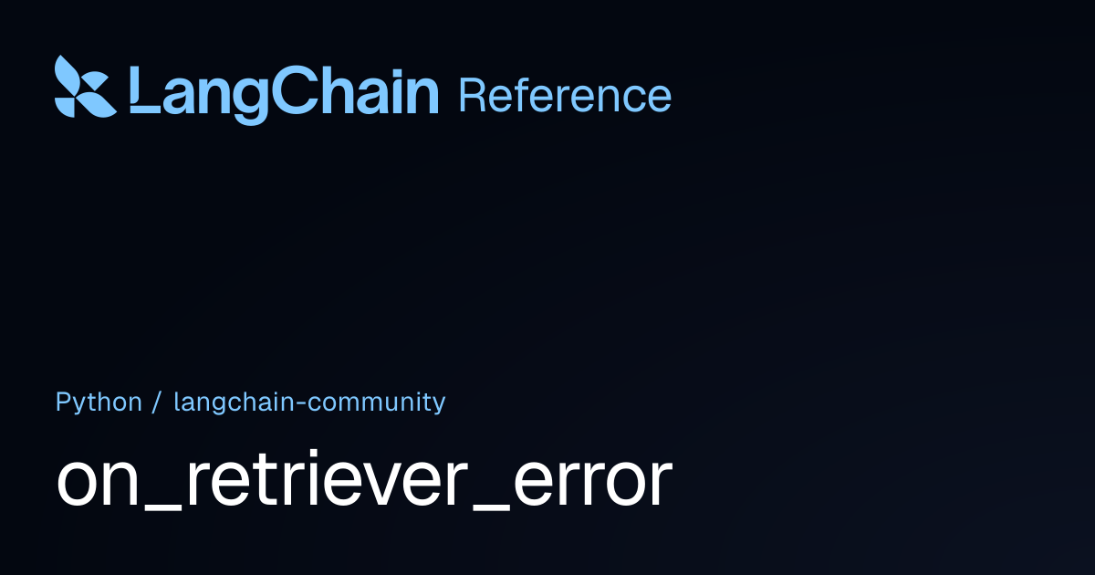 on_retriever_error | langchain_community | LangChain Reference