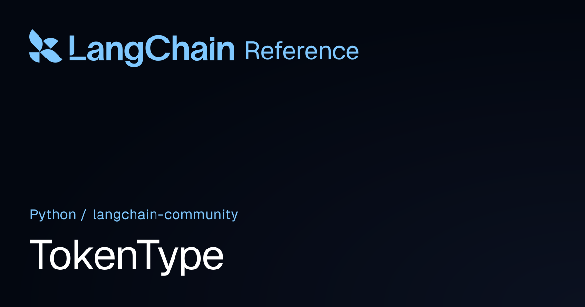 TokenType | langchain_community | LangChain Reference
