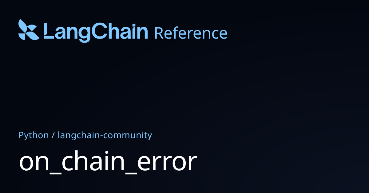 on_chain_error | langchain_community | LangChain Reference