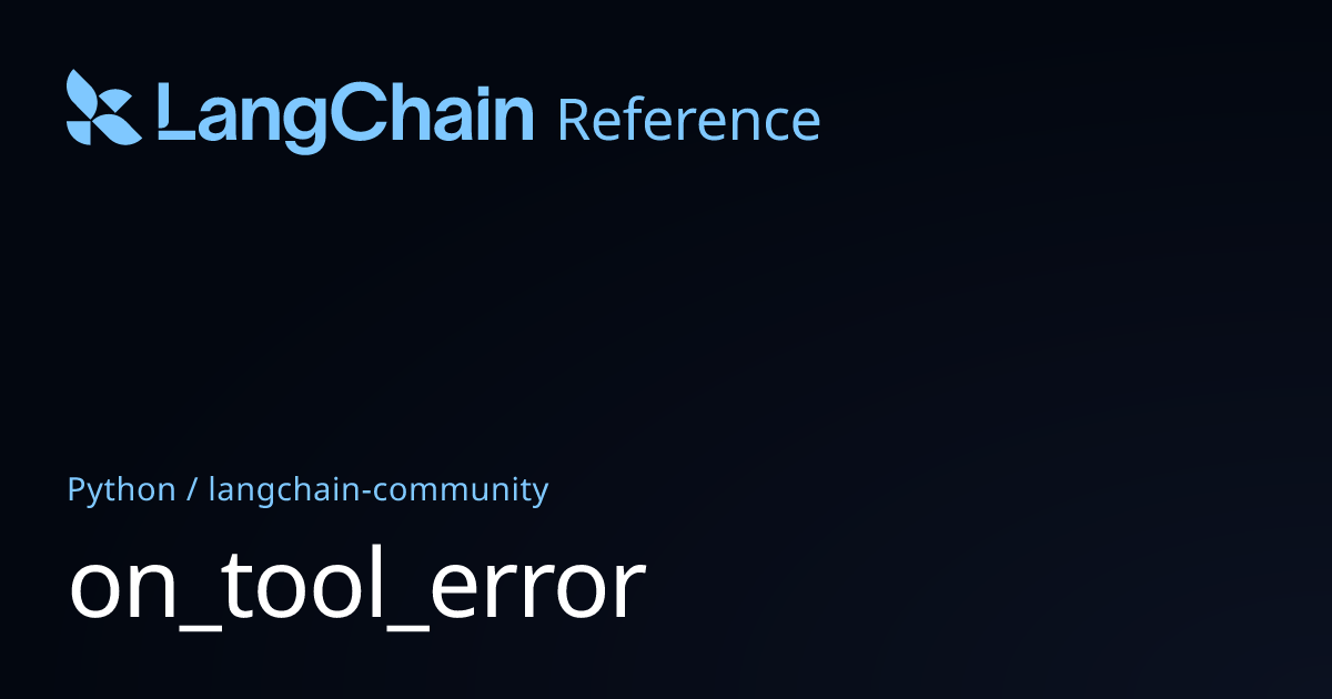 on_tool_error | langchain_community | LangChain Reference