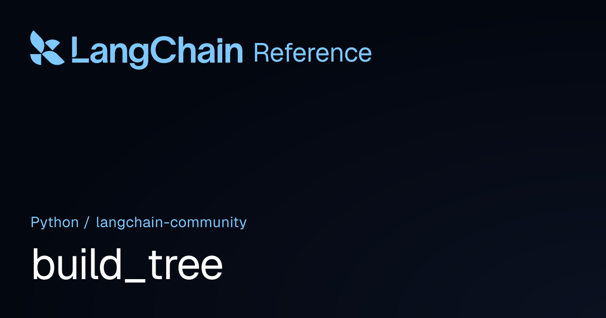 build_tree | langchain_community | LangChain Reference