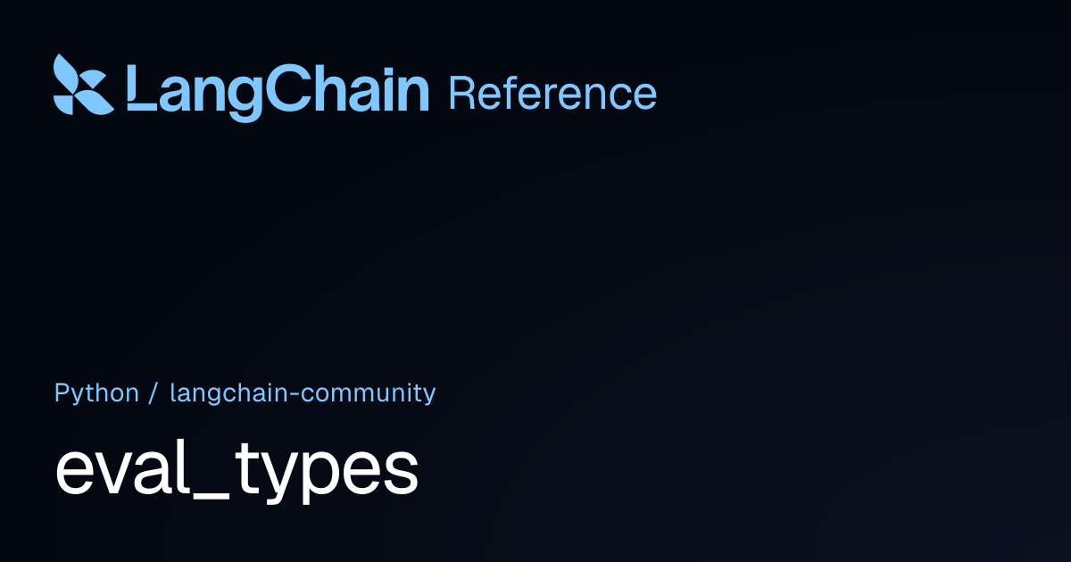 eval_types | langchain_community | LangChain Reference