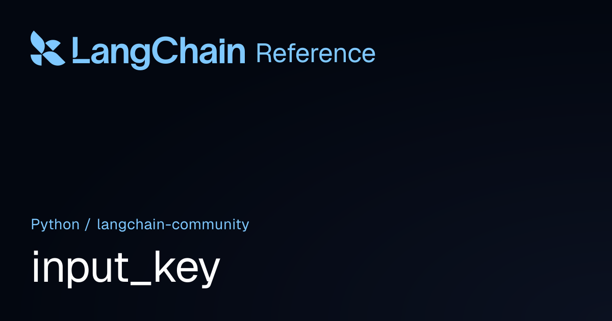 input_key | langchain_community | LangChain Reference