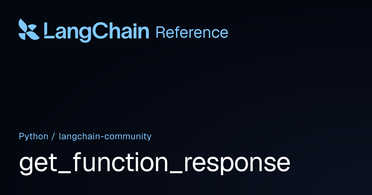 get_function_response | langchain_community | LangChain Reference