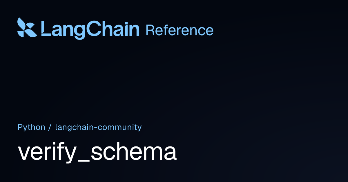 verify_schema | langchain_community | LangChain Reference