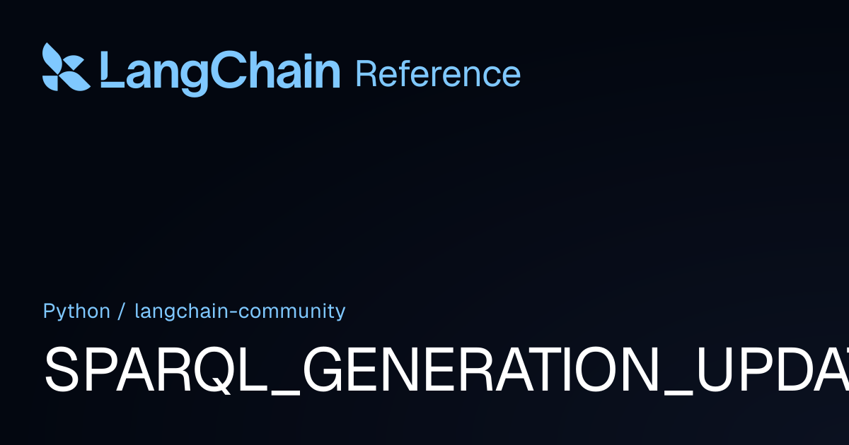 SPARQL_GENERATION_UPDATE_PROMPT | langchain_community | LangChain Reference