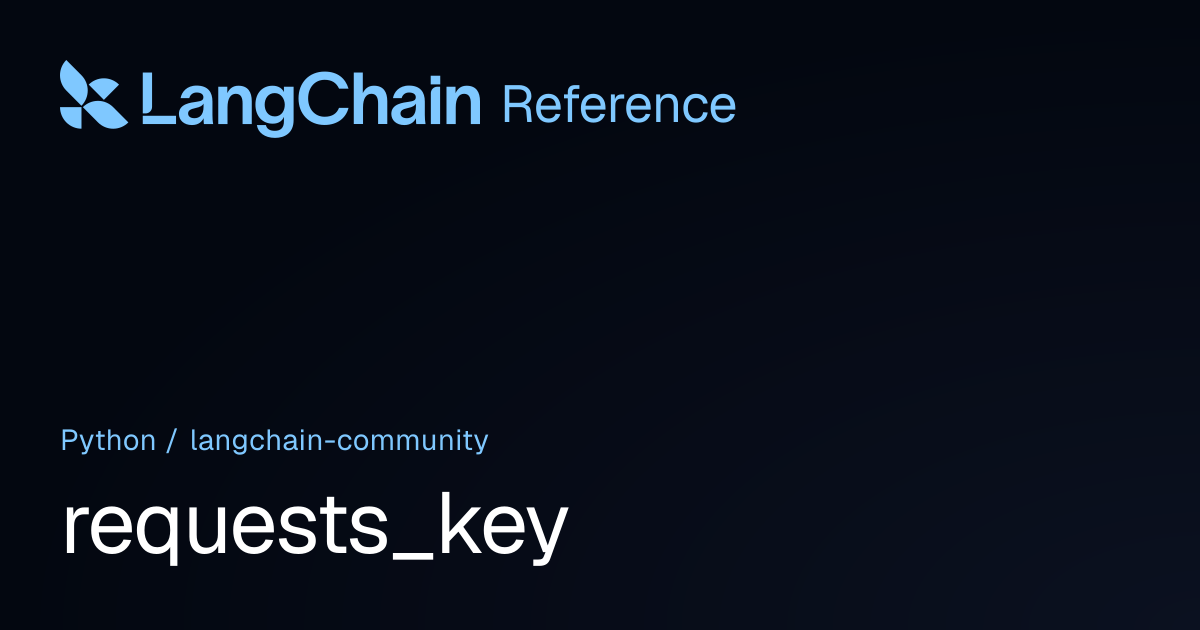 requests_key | langchain_community | LangChain Reference
