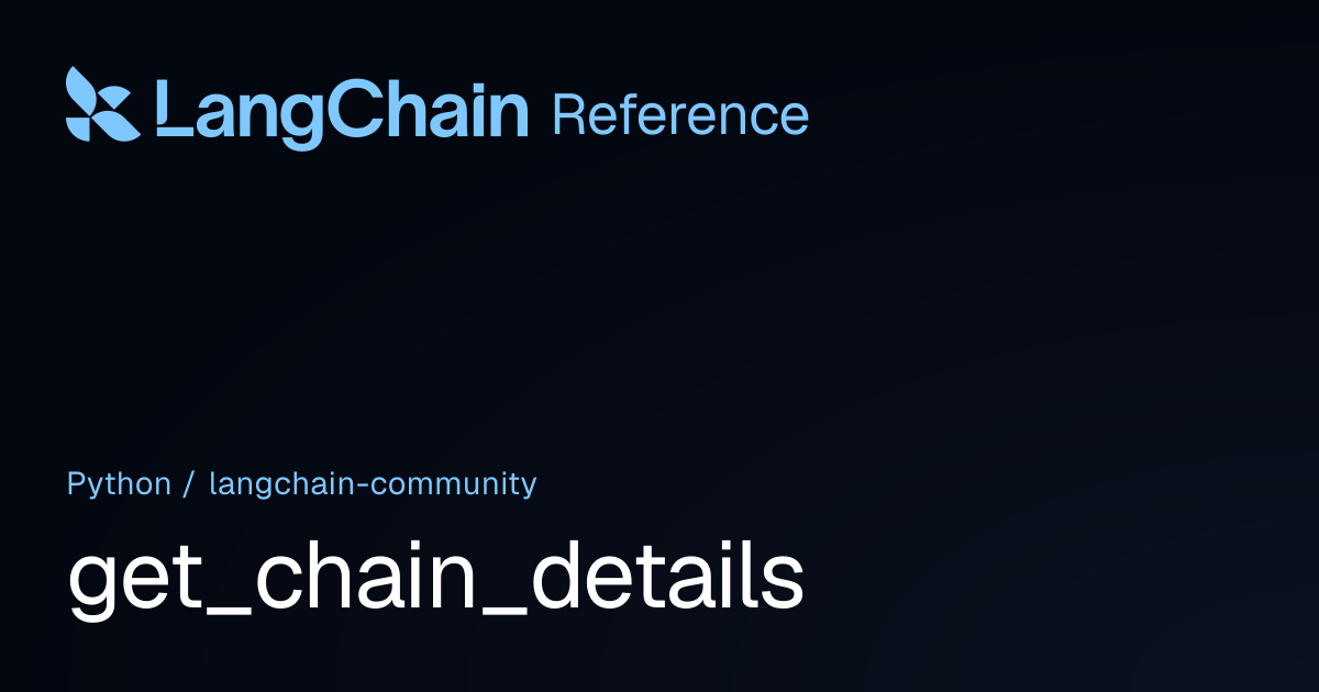 get_chain_details | langchain_community | LangChain Reference
