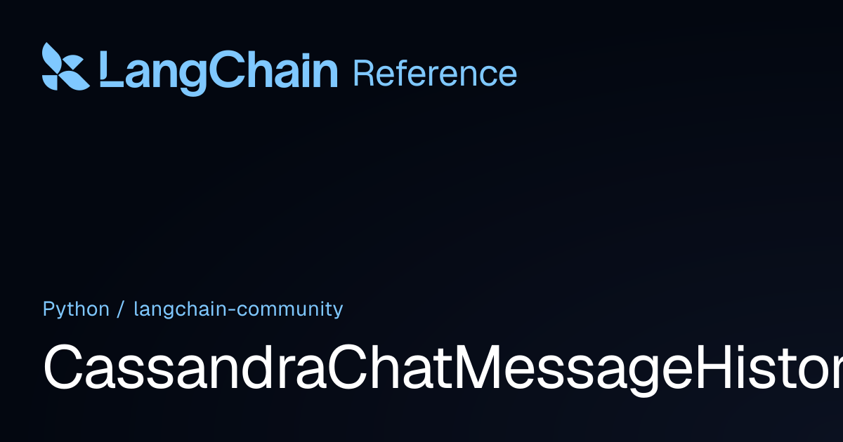 CassandraChatMessageHistory | langchain_community | LangChain Reference