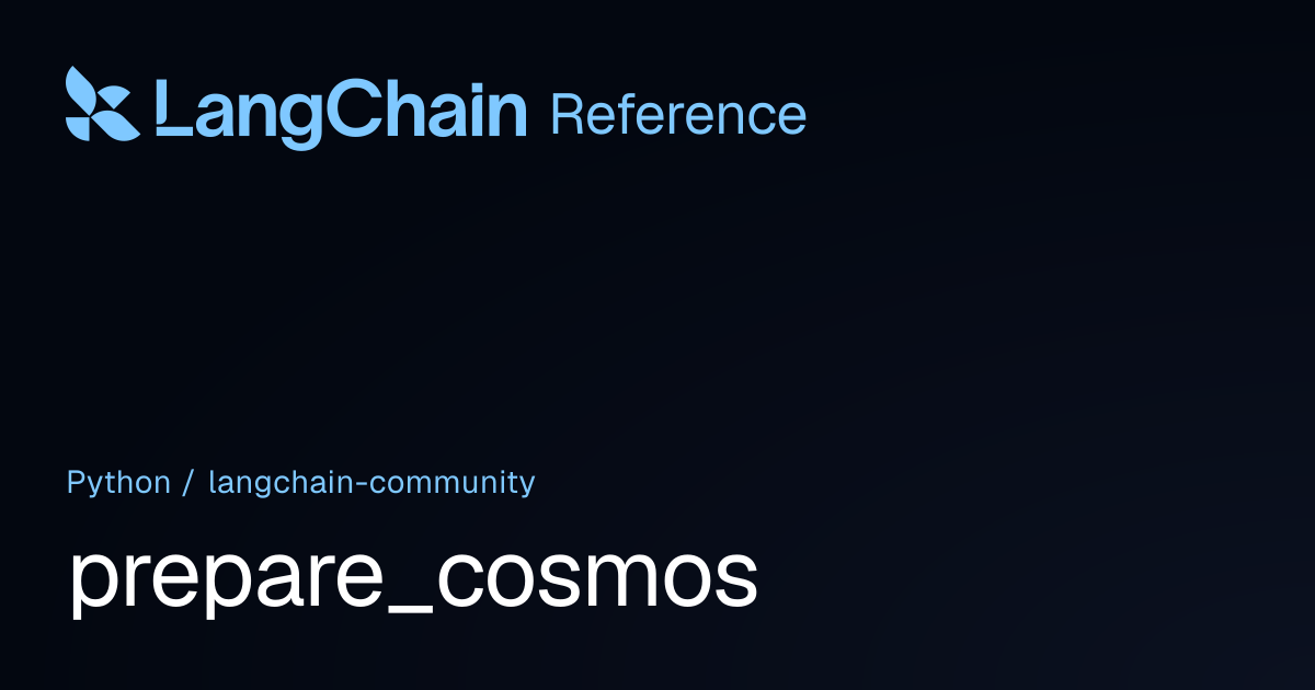 prepare_cosmos | langchain_community | LangChain Reference