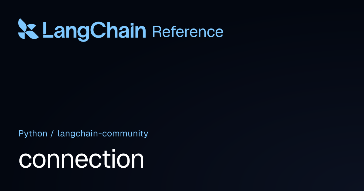 connection | langchain_community | LangChain Reference