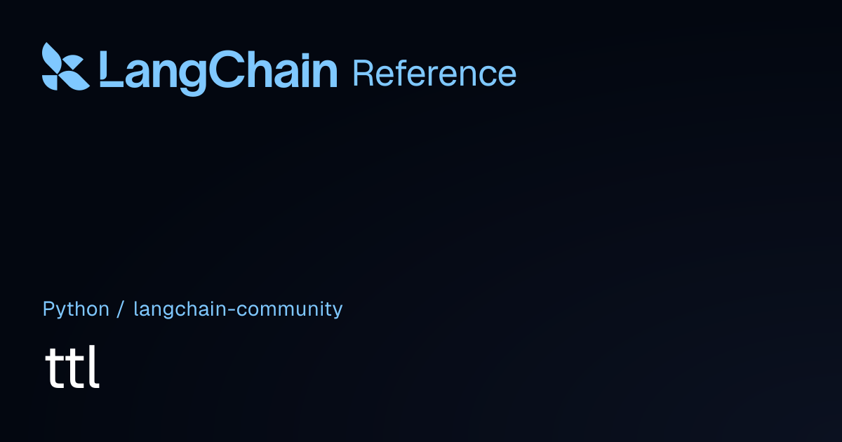 ttl | langchain_community | LangChain Reference