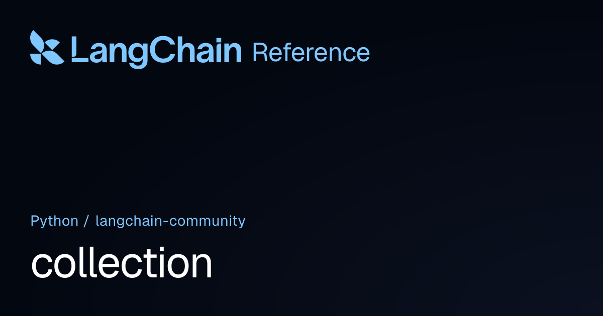 collection | langchain_community | LangChain Reference