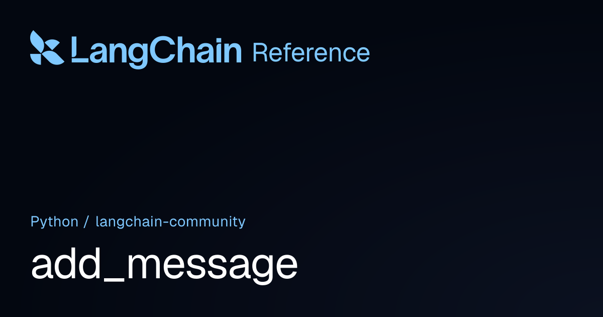 add_message | langchain_community | LangChain Reference