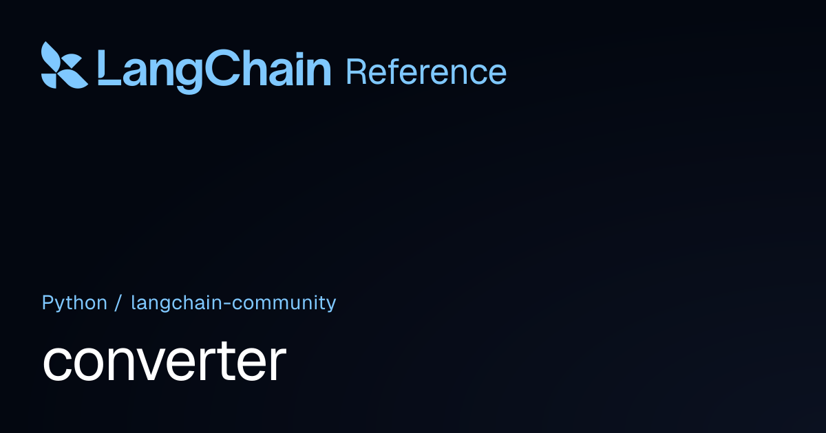 converter | langchain_community | LangChain Reference