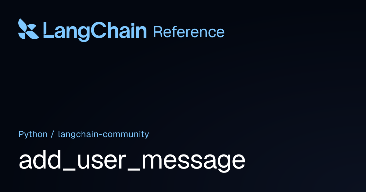 add_user_message | langchain_community | LangChain Reference