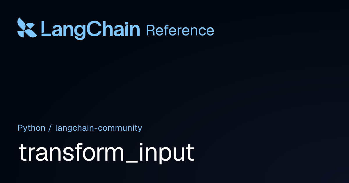 transform_input | langchain_community | LangChain Reference