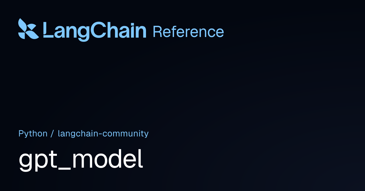 gpt_model | langchain_community | LangChain Reference