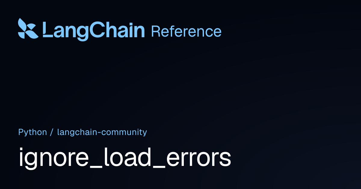ignore_load_errors | langchain_community | LangChain Reference