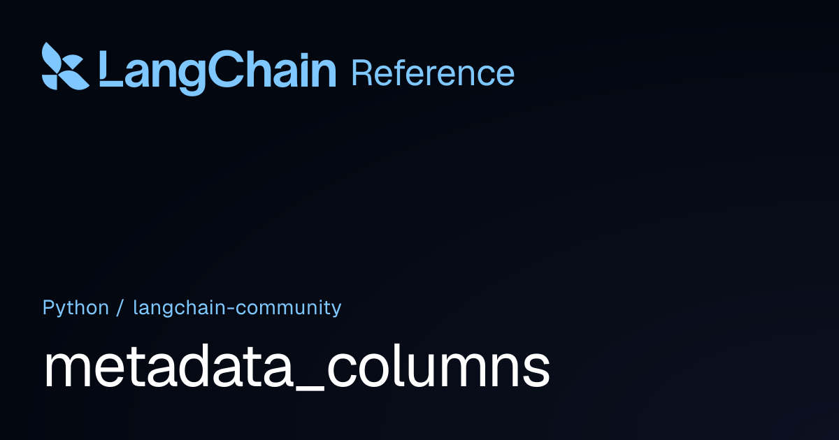 metadata_columns | langchain_community | LangChain Reference