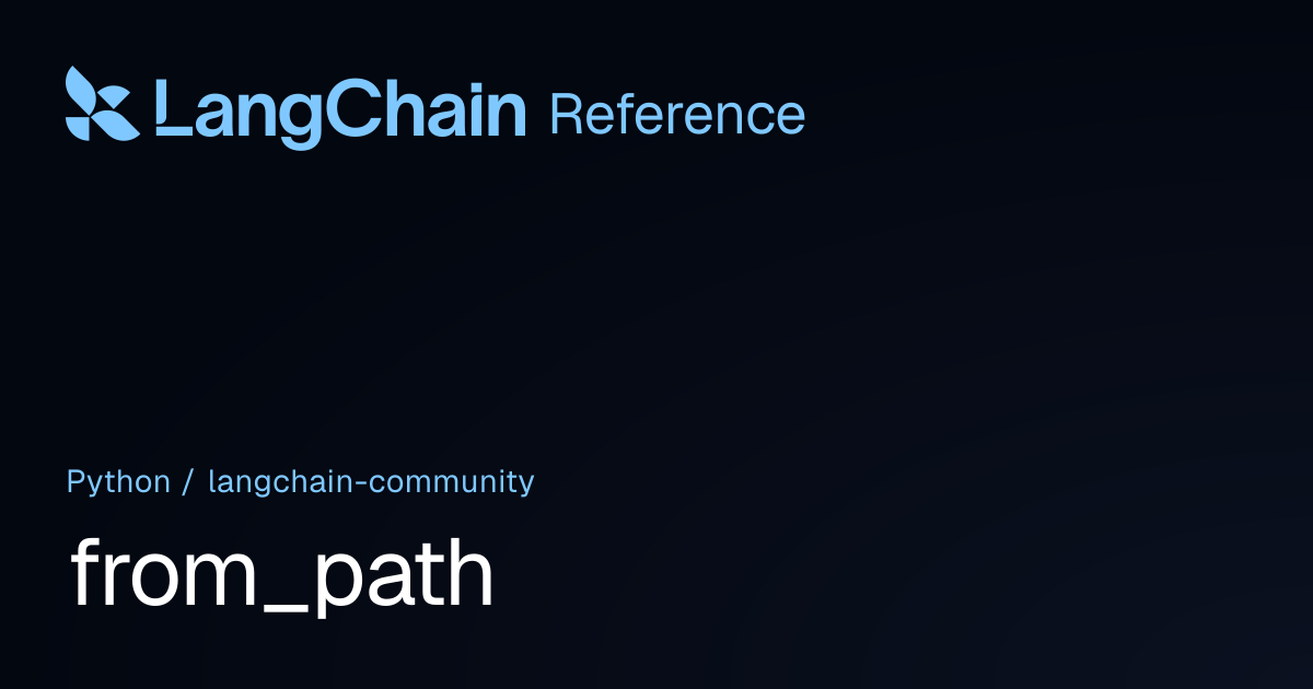 from_path | langchain_community | LangChain Reference