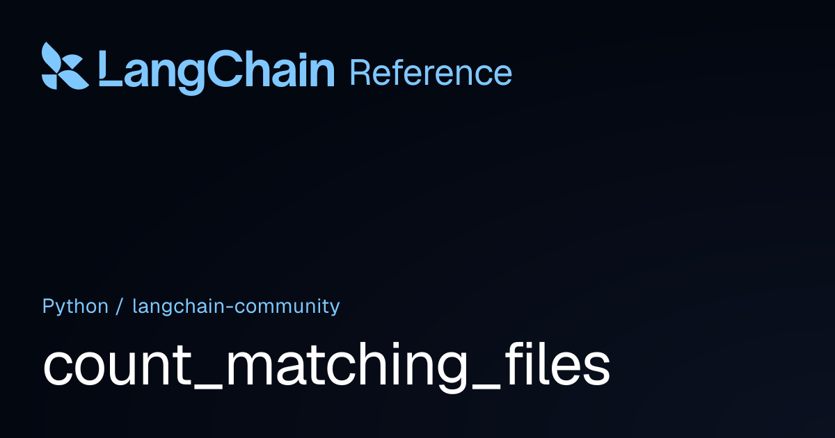 count_matching_files | langchain_community | LangChain Reference