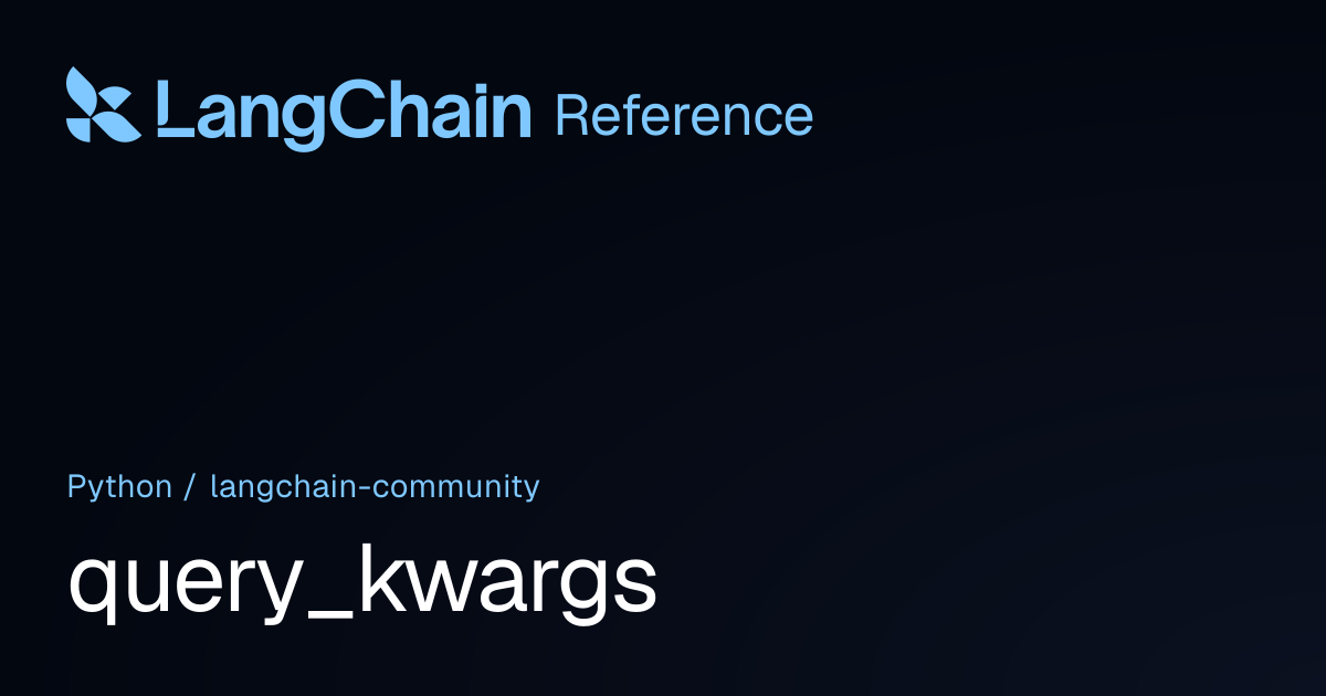 query_kwargs | langchain_community | LangChain Reference