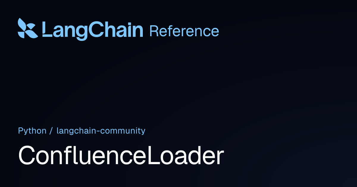 ConfluenceLoader | langchain_community | LangChain Reference