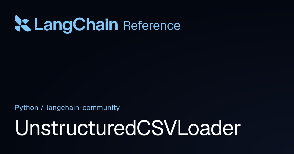 UnstructuredCSVLoader | langchain_community | LangChain Reference