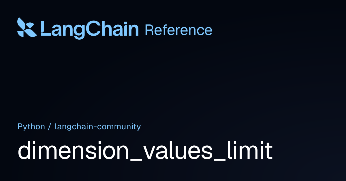 dimension_values_limit | langchain_community | LangChain Reference