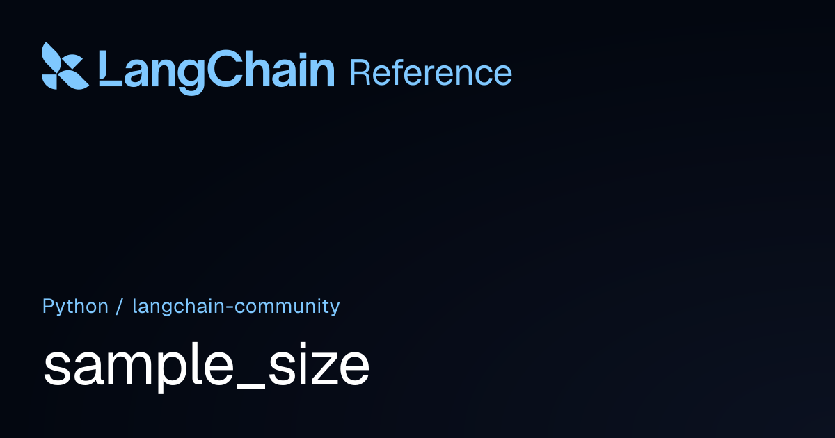 sample_size | langchain_community | LangChain Reference