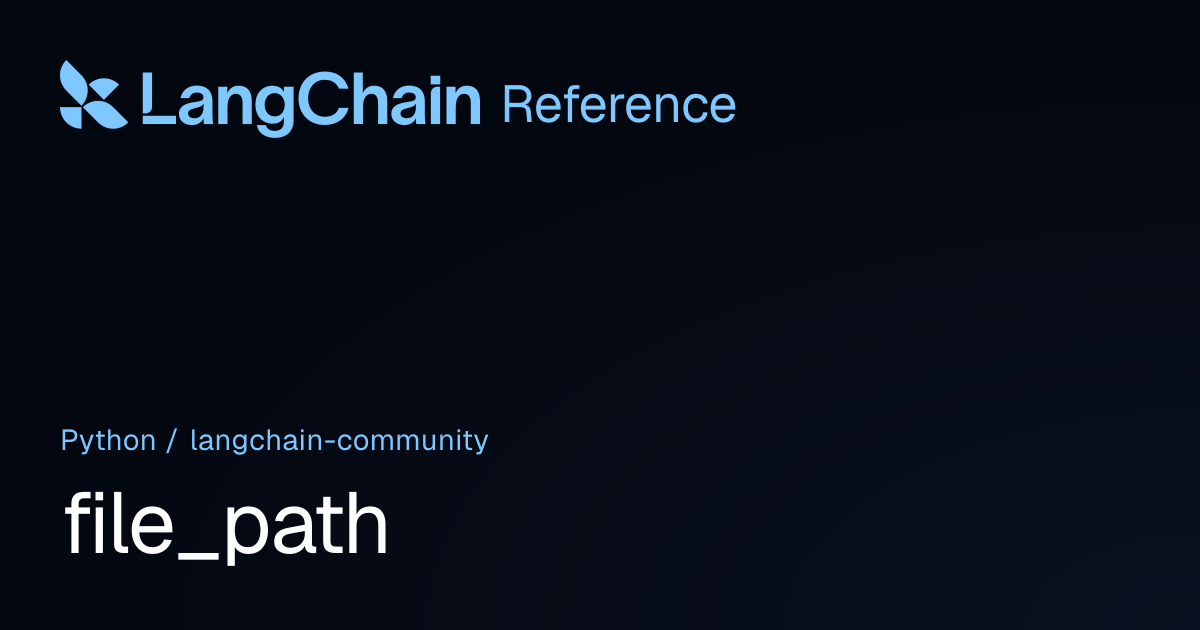 file_path | langchain_community | LangChain Reference