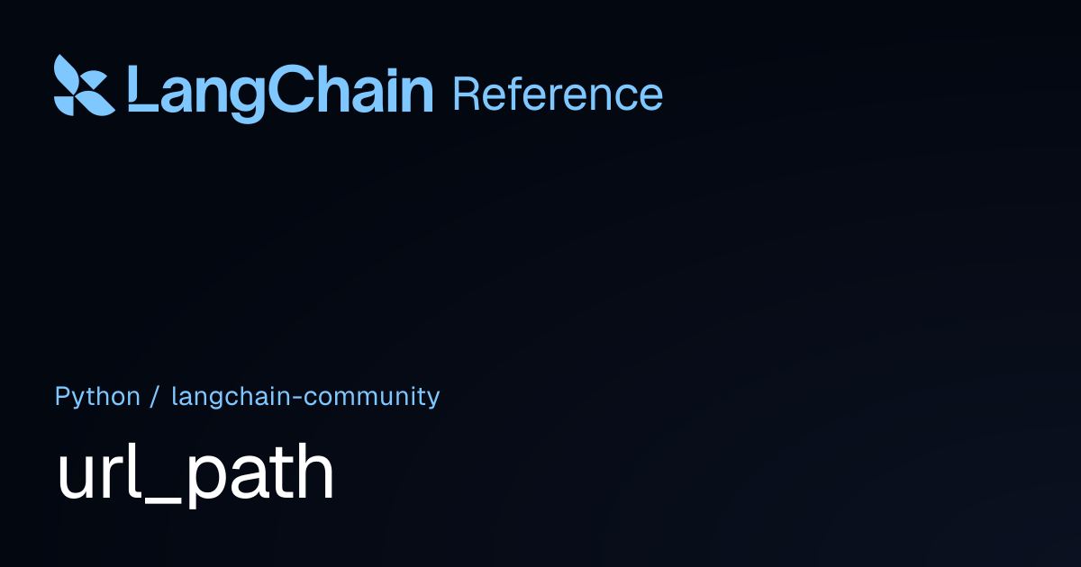 url_path | langchain_community | LangChain Reference