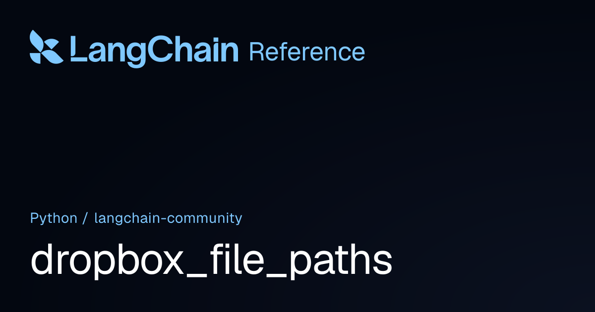 dropbox_file_paths | langchain_community | LangChain Reference