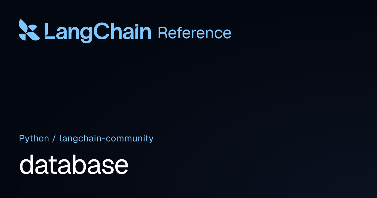 database | langchain_community | LangChain Reference