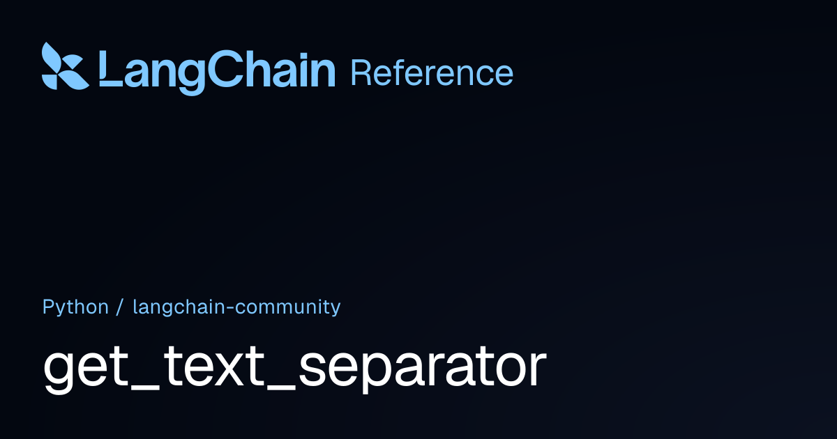 get_text_separator | langchain_community | LangChain Reference