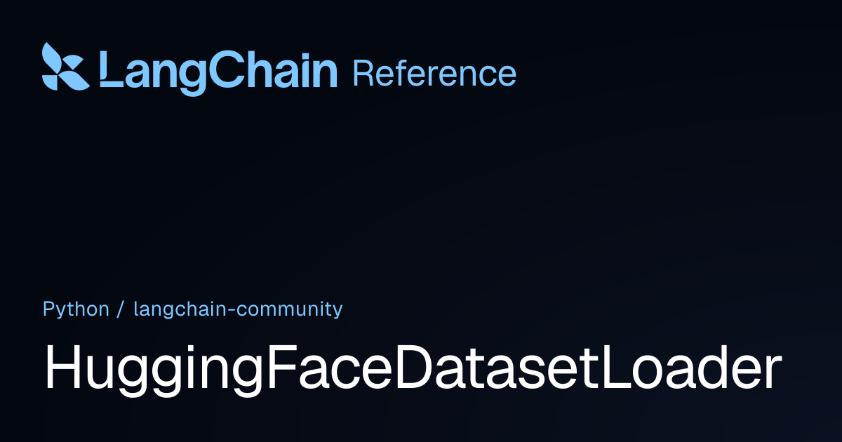 HuggingFaceDatasetLoader | langchain_community | LangChain Reference