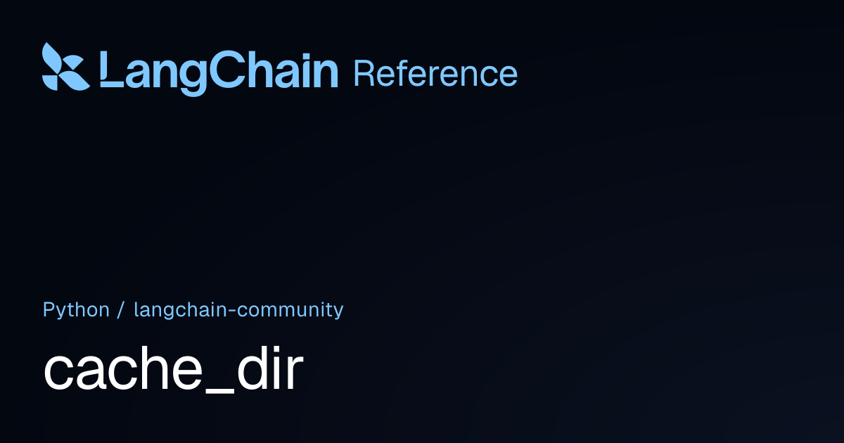 cache_dir | langchain_community | LangChain Reference