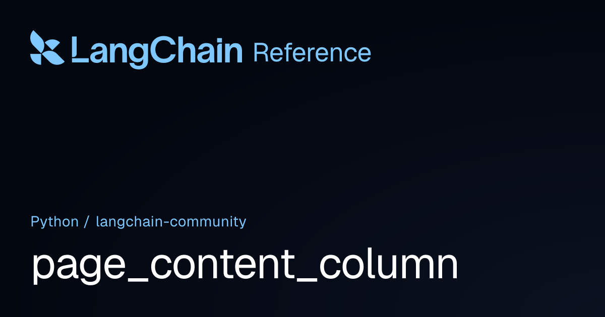 page_content_column | langchain_community | LangChain Reference