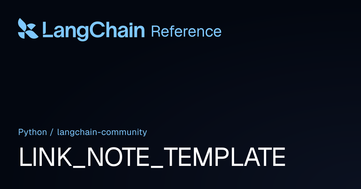 LINK_NOTE_TEMPLATE | langchain_community | LangChain Reference