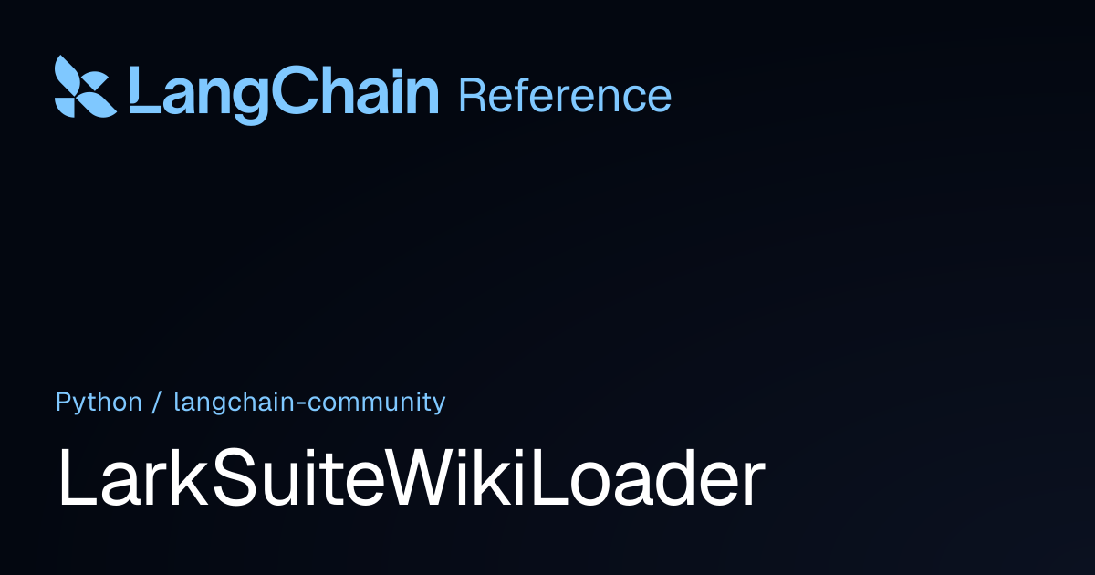 LarkSuiteWikiLoader | langchain_community | LangChain Reference