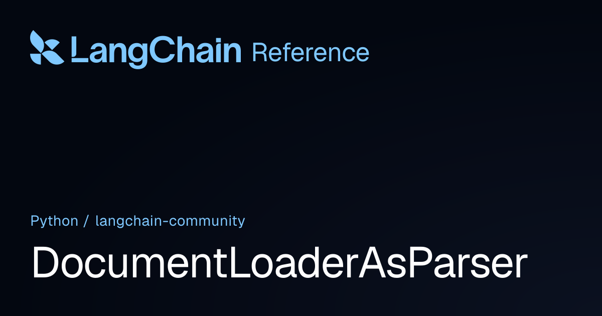 DocumentLoaderAsParser | langchain_community | LangChain Reference