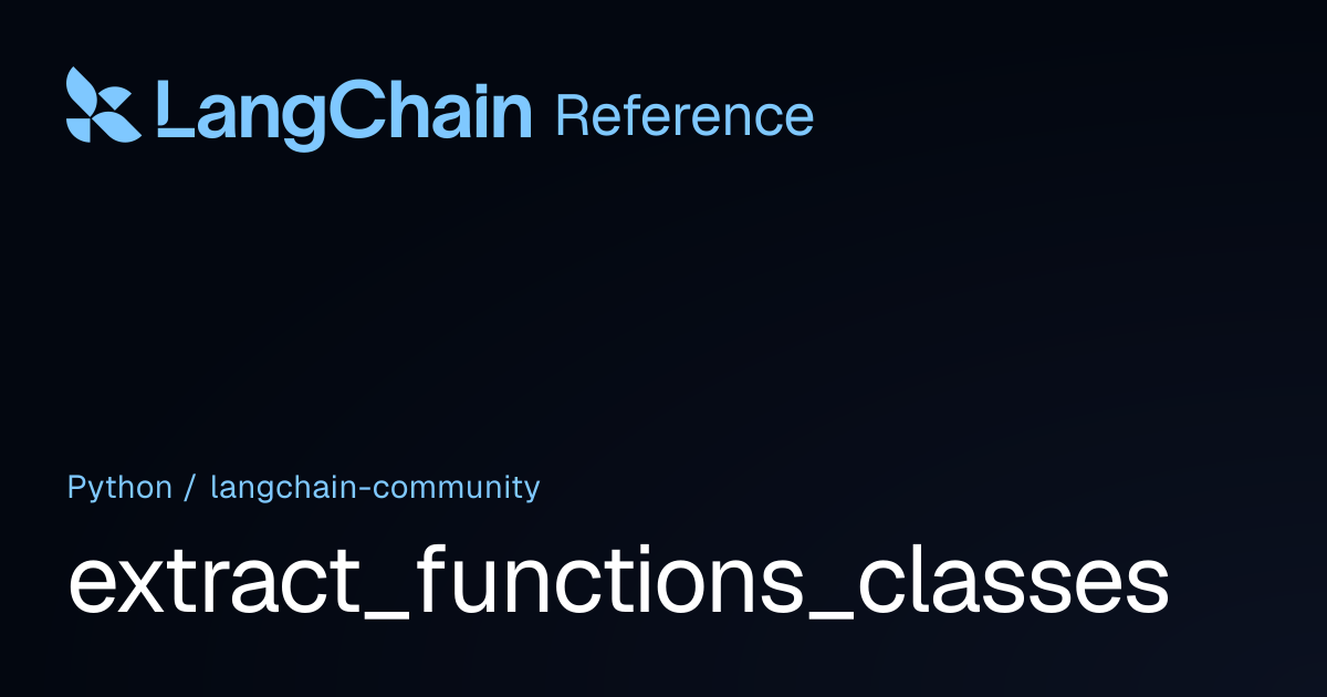 extract_functions_classes | langchain_community | LangChain Reference