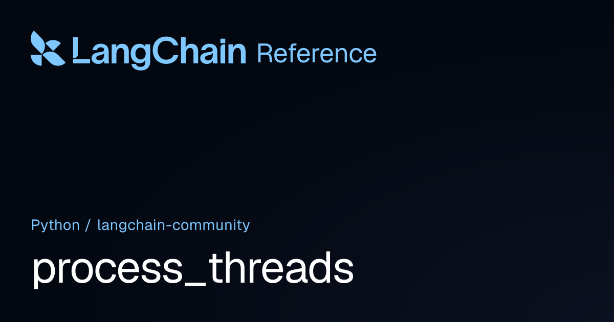 process_threads | langchain_community | LangChain Reference