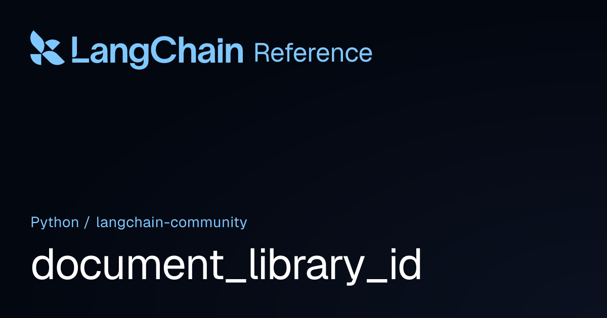 document_library_id | langchain_community | LangChain Reference