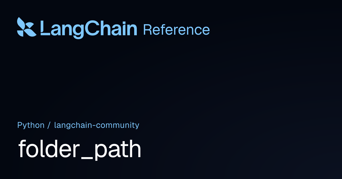folder_path | langchain_community | LangChain Reference